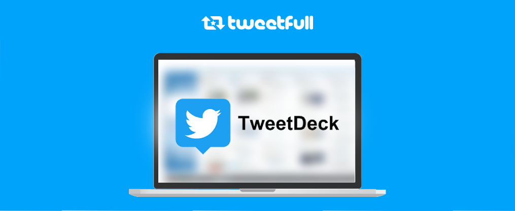 tweetdeck-tweetfull-twitter automation bot tool