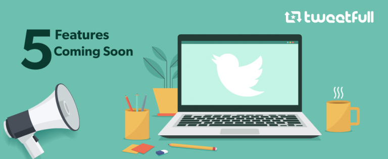 Five Features Coming Soon On Twitter