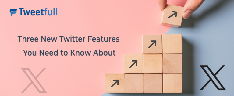 Three New Twitter Features You Need to Know About