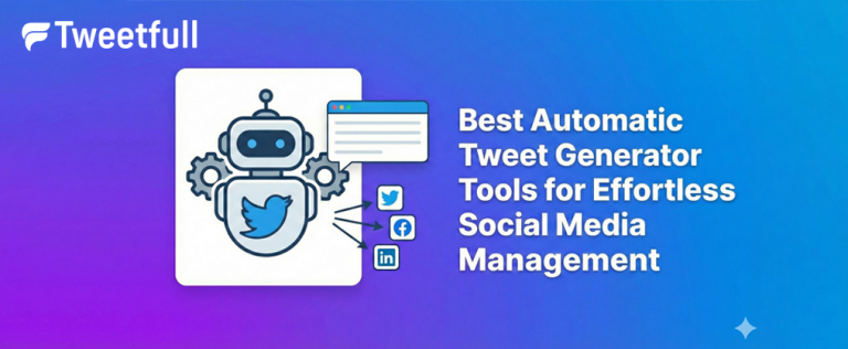 Best Automatic Tweet Generator Tools for Effortless Social Media Management