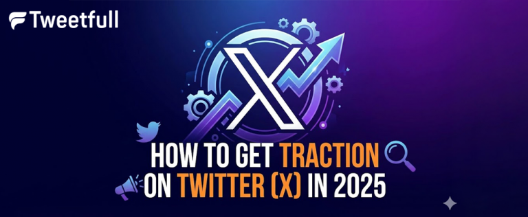 How to Get Traction on Twitter (X) in 2025
