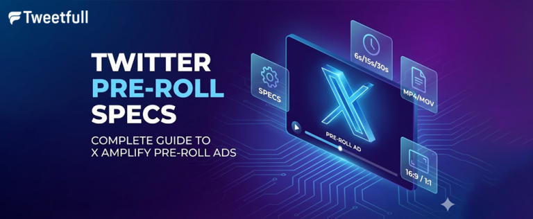 Twitter Pre-Roll Specs: Complete Guide to X Amplify Pre-Roll Ads