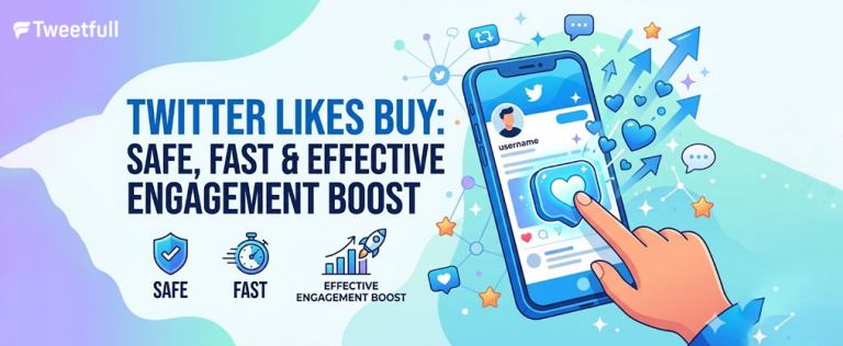 Twitter Likes Buy: Safe, Fast & Effective Engagement Boost