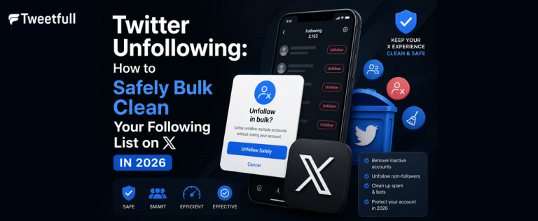 Twitter Unfollowing: How to Safely Bulk Clean Your Following List on X in 2026